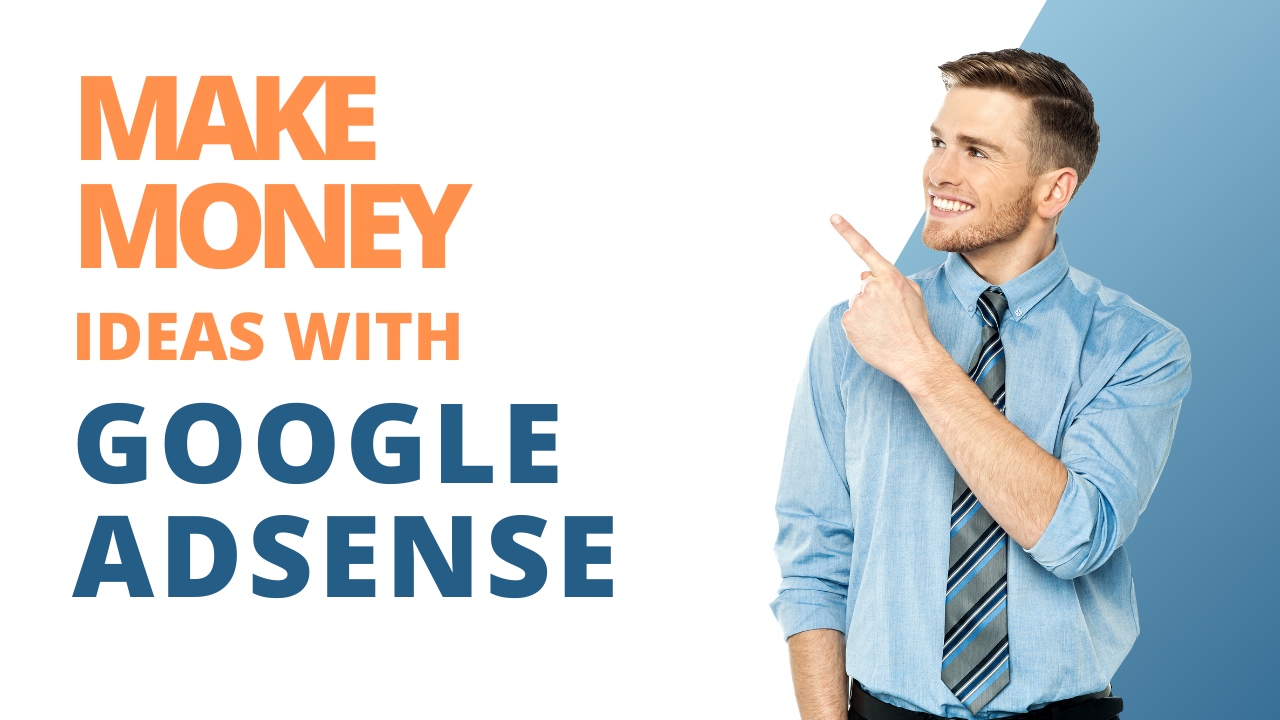 Make Money Ideas with Google AdSense