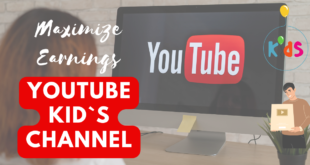 Maximize Earnings - Youtube Kid`s Channel